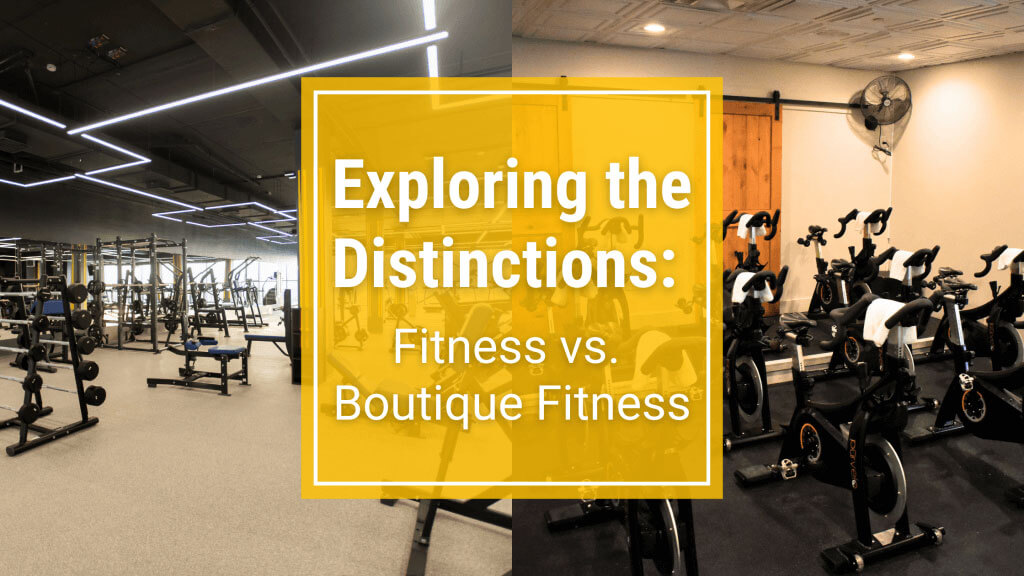 Exploring the Distinctions: Fitness vs. Boutique Fitness